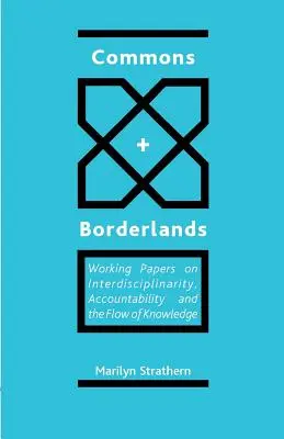 Commons and Borderlands (Společnosti a pohraničí): Working Papers on Interdisciplinarity, Accountibility and the Flow of Knowledge (Pracovní dokumenty o interdisciplinaritě, odpovědnosti a toku znalostí) - Commons and Borderlands: Working Papers on Interdisciplinarity, Accountibility and the Flow of Knowledge