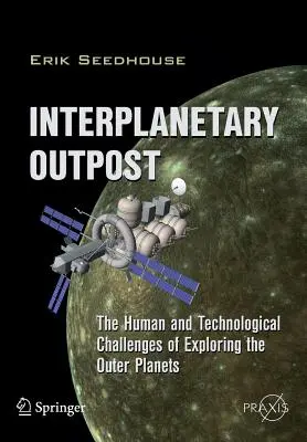 Meziplanetární základna: Lidské a technologické výzvy spojené s průzkumem vnějších planet - Interplanetary Outpost: The Human and Technological Challenges of Exploring the Outer Planets