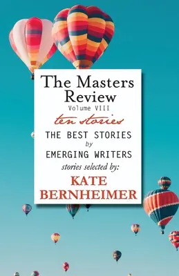 The Masters Review Svazek VIII: S povídkami vybranými Kate Bernheimerovou - The Masters Review Volume VIII: With Stories Selected by Kate Bernheimer