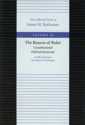 Důvod pravidel: Ústavní politická ekonomie - The Reason of Rules: Constitutional Political Economy