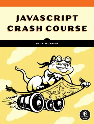 Rychlokurz JavaScriptu: JavaScript: Praktický úvod do programování založený na projektech. - JavaScript Crash Course: A Hands-On, Project-Based Introduction to Programming