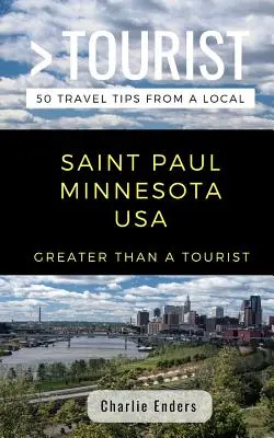 Víc než turista - Saint Paul Minnesota USA: 50 tipů na výlet od místních obyvatel - Greater Than a Tourist- Saint Paul Minnesota USA: 50 Travel Tips from a Local