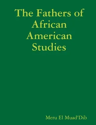 Otcové afroamerických studií - The Fathers of African American Studies
