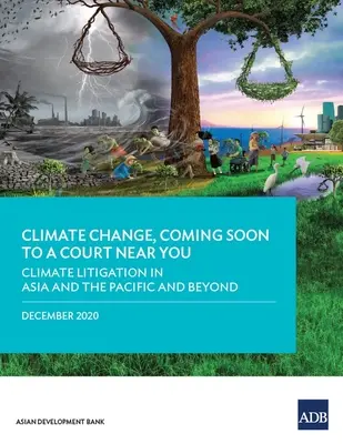 Změna klimatu, která brzy dorazí k soudu ve vaší blízkosti: Soudní spory týkající se klimatu v Asii a Tichomoří i mimo ně - Climate Change, Coming Soon to a Court Near You: Climate Litigation in Asia and the Pacific and Beyond