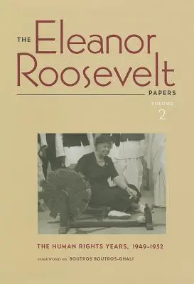 Dokumenty Eleanor Rooseveltové: Roky lidských práv, 1949-1952, 2. díl - The Eleanor Roosevelt Papers: The Human Rights Years, 1949-1952 Volume 2