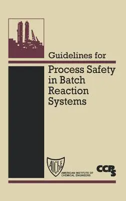 Pokyny pro bezpečnost procesů ve vsádkových reakčních systémech - Guidelines for Process Safety in Batch Reaction Systems