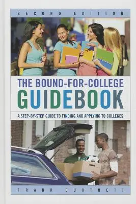 Průvodce Bound-for-College Guidebook: A Step-by-Step Guide to Finding and Applying to Colleges (Průvodce krok za krokem, jak najít a podat přihlášku na vysokou školu) - The Bound-for-College Guidebook: A Step-by-Step Guide to Finding and Applying to Colleges