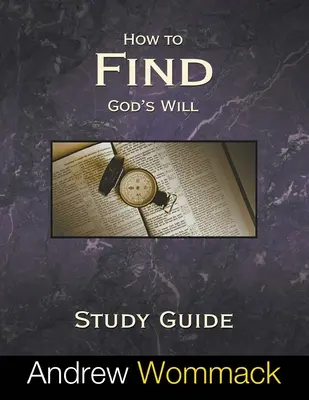Jak najít Boží vůli Studijní příručka - How to Find God's Will Study Guide