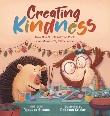 Vytváření laskavosti: Jak může jeden malý namalovaný kámen znamenat velký rozdíl. - Creating Kindness: How One Small Painted Rock Can Make a Big Difference