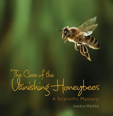 Případ mizejících včel: Vědecká záhada - The Case of the Vanishing Honeybees: A Scientific Mystery