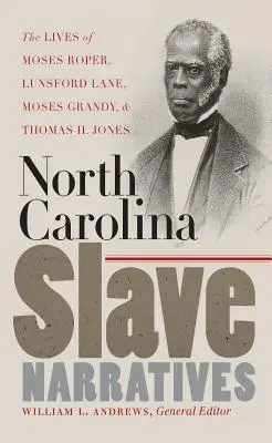 Vyprávění otroků ze Severní Karolíny: Jones: Životy Mosese Ropera, Lunsforda Lanea, Mosese Grandyho a Thomase H. Jonese. - North Carolina Slave Narratives: The Lives of Moses Roper, Lunsford Lane, Moses Grandy, and Thomas H. Jones