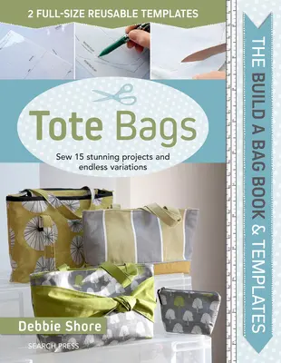 Sestavte si knihu tašek: (brožované vydání): Ušijte 15 úžasných projektů a nekonečné variace. - Build a Bag Book: Tote Bags (Paperback Edition): Sew 15 Stunning Projects and Endless Variations