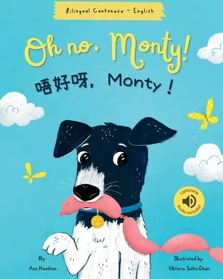 Ach ne, Monty! 唔好呀，Monty！ Kantonská dvojjazyčná kniha - Oh No, Monty! 唔好呀，Monty！ Cantonese Bilingual Book