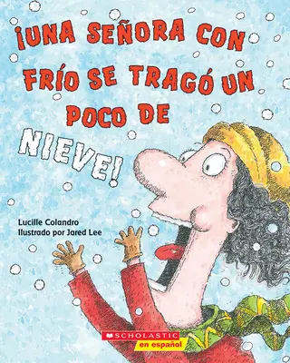 Una Seora Con Fro Se Trag Un Poco de Nieve! (Byla jedna studená paní, která spolkla trochu sněhu!) - Una Seora Con Fro Se Trag Un Poco de Nieve! (There Was a Cold Lady Who Swallowed Some Snow!)