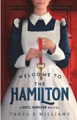 Vítejte v Hamiltonu: A Hotel Hamilton Novel: Welcome Welcome: A Hotel Hamilton Novel: A Hotel Hamilton Novel - Welcome To The Hamilton: A Hotel Hamilton Novel