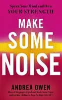 Make Some Noise - Speak Your Mind and Own Your Strength (Dělejte hluk - Řekněte svůj názor a vlastní sílu) - Make Some Noise - Speak Your Mind and Own Your Strength