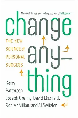 Změnit cokoli: Nová věda o osobním úspěchu - Change Anything: The New Science of Personal Success