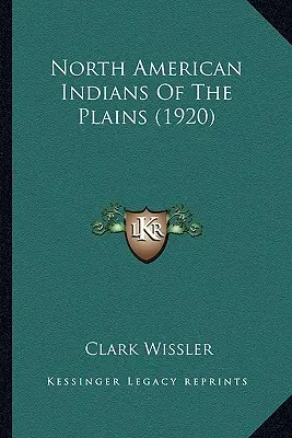 Severoameričtí indiáni na pláních (1920) - North American Indians Of The Plains (1920)
