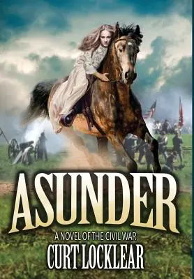 Rozdělit: Román z občanské války - Asunder: A Novel of the Civil War