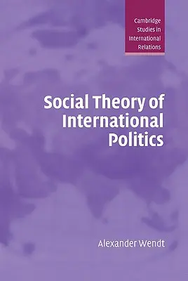 Sociální teorie mezinárodní politiky - Social Theory of International Politics
