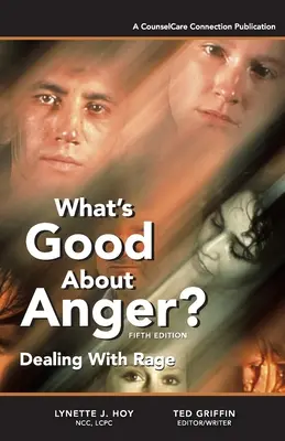 Co je dobrého na hněvu? Páté vydání: Jak se vypořádat se vztekem - What's Good About Anger? Fifth Edition: Dealing With Rage