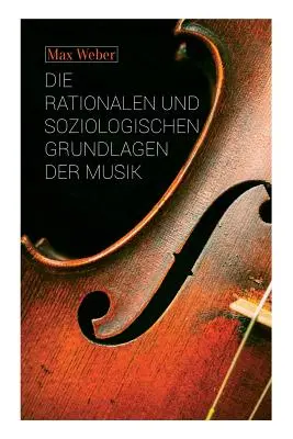 Die rationalen und soziologischen Grundlagen der Musik (Racionální a sociologické základy hudby) - Die rationalen und soziologischen Grundlagen der Musik
