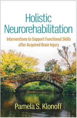 Celostní neurorehabilitace: Intervence na podporu funkčních dovedností po získaném poranění mozku. - Holistic Neurorehabilitation: Interventions to Support Functional Skills After Acquired Brain Injury