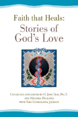 Víra, která uzdravuje: Příběhy o Boží lásce - Faith That Heals: Stories of God's Love