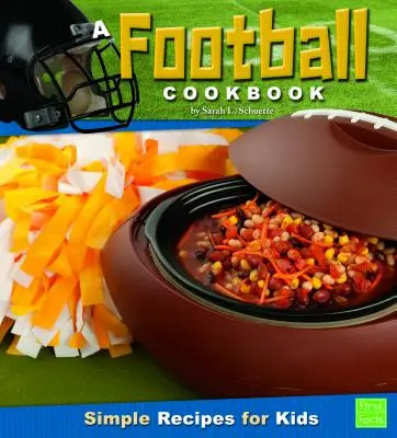Fotbalová kuchařka: Jednoduché recepty pro děti - A Football Cookbook: Simple Recipes for Kids