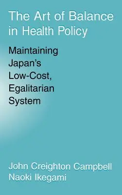 Umění rovnováhy ve zdravotní politice: Udržení nízkonákladového a rovnostářského systému v Japonsku - The Art of Balance in Health Policy: Maintaining Japan's Low-Cost, Egalitarian System