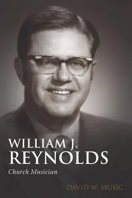 William J. Reynolds: Reynolds: Církevní hudebník - William J. Reynolds: Church Musician
