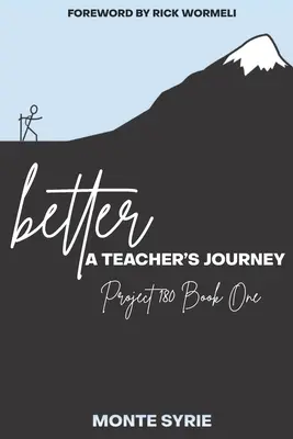 lepší: A Teacher's Journey (Cesta učitele): Projekt 180 Kniha první - better: A Teacher's Journey: Project 180 Book One