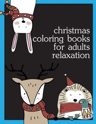 Vánoční omalovánky pro dospělé relaxace: Omalovánky, vánoční omalovánky pro dospělé relaxace pro zmírnění stresu - Christmas Coloring Books For Adults Relaxation: Coloring pages, Chrismas Coloring Book for adults relaxation to Relief Stress
