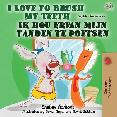 I Love to Brush My Teeth (Miluji čištění zubů) Ik hou ervan mijn tanden te poetsen: English Dutch Bilingual Book (Anglicko-holandská dvojjazyčná kniha) - I Love to Brush My Teeth Ik hou ervan mijn tanden te poetsen: English Dutch Bilingual Book
