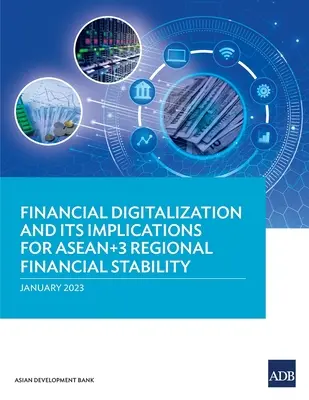 Finanční digitalizace a její důsledky pro regionální finanční stabilitu ASEAN+3 - Financial Digitalization and Its Implications for ASEAN+3 Regional Financial Stability