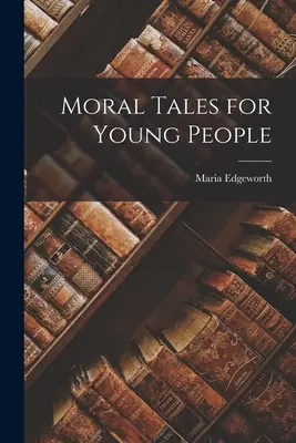 Morální příběhy pro mládež - Moral Tales for Young People