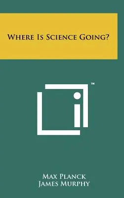 Kam směřuje věda? - Where Is Science Going?