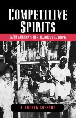 Soutěživí duchové: Nová náboženská ekonomika Latinské Ameriky - Competitive Spirits: Latin America's New Religious Economy