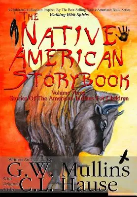 Kniha indiánských příběhů třetí díl Příběhy amerických indiánů pro děti - The Native American Story Book Volume Three Stories of the American Indians for Children