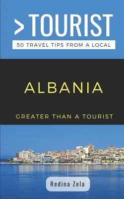 Víc než turista - Albánie: 50 tipů na výlet od místního obyvatele - Greater Than a Tourist- Albania: 50 Travel Tips from a Local