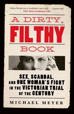 Špinavá, oplzlá kniha - Sex, skandál a boj jedné ženy ve viktoriánském procesu století - Dirty, Filthy Book - Sex, Scandal, and One Woman's Fight in the Victorian Trial of the Century