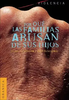 Por Que las Familias Abusan de Sus Hijos: Enfoque Ecologico Sobre el Maltrato de Ninos y de Adolescentes = Porozumění zneužívajícím rodinám - Por Que las Familias Abusan de Sus Hijos: Enfoque Ecologico Sobre el Maltrato de Ninos y de Adolescentes = Understanding Abusive Families