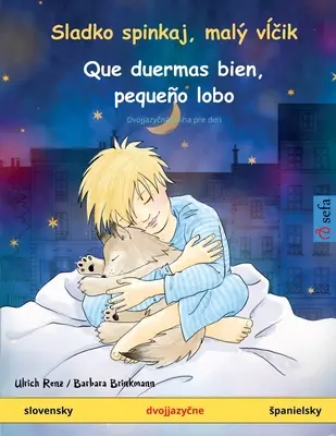Sladko spinkaj, mal vĺčik - Que duermas bien, pequeo lobo (slovensky - španělsky) - Sladko spinkaj, mal vĺčik - Que duermas bien, pequeo lobo (slovensky - spanielsky)
