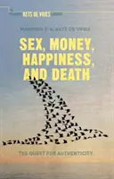Sex, peníze, štěstí a smrt: Hledání autenticity - Sex, Money, Happiness, and Death: The Quest for Authenticity