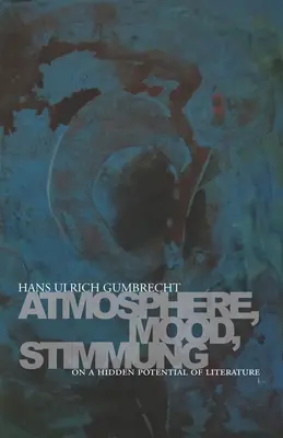 Atmosphere, Mood, Stimmung: O skrytém potenciálu literatury - Atmosphere, Mood, Stimmung: On a Hidden Potential of Literature