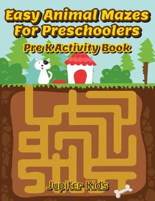 Snadná zvířecí bludiště pro předškoláky: Knížka aktivit pro předškoláky (Pre K Activity Book) - Easy Animal Mazes For Preschoolers: Pre K Activity Book