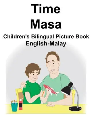 Anglicko-malajský čas/Masa Dětská dvojjazyčná obrázková kniha - English-Malay Time/Masa Children's Bilingual Picture Book