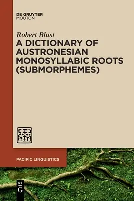 Slovník austronéských jednoslabičných kořenů (submorfémů) - A Dictionary of Austronesian Monosyllabic Roots (Submorphemes)