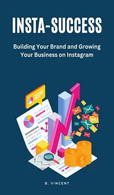 Insta-úspěch: Kniha: Budování značky a rozvoj podnikání na Instagramu - Insta-Success: Building Your Brand and Growing Your Business on Instagram