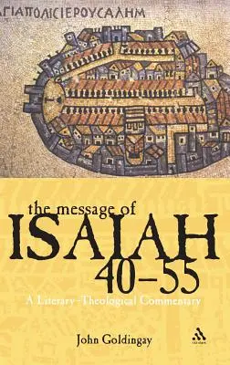 Poselství Izajáše 40-55: Literárně-teologický komentář - The Message of Isaiah 40-55: A Literary-Theological Commentary